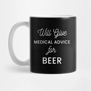 Will Give Medical Advice For Beer white text Design Mug